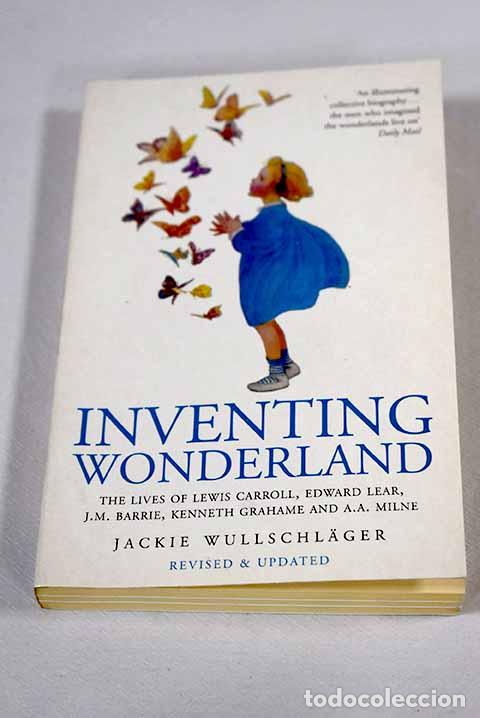 Libros: Inventing Wonderland: the lives of Lewis Carroll, Edward Lear, etc.- Wullschlager, Jackie