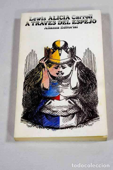 Libros: A trav&eacute;s del espejo y lo que Alicia encontr&oacute; al otro lado.- Carroll, Lewis