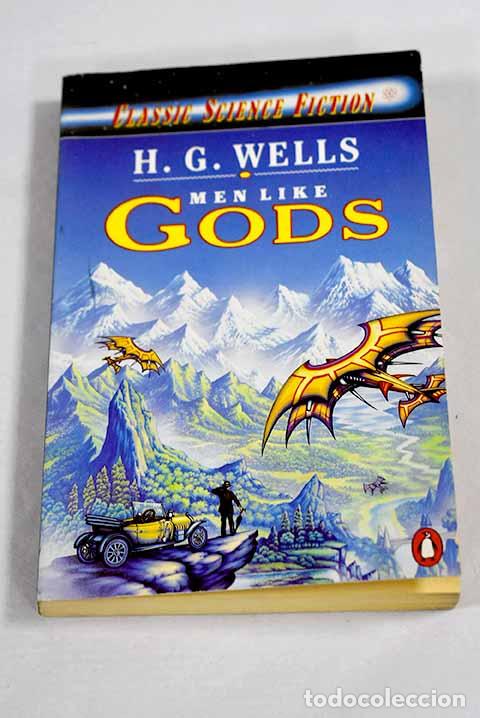Libros: Men like Gods: Wells, H. G..- Wells, H. G.