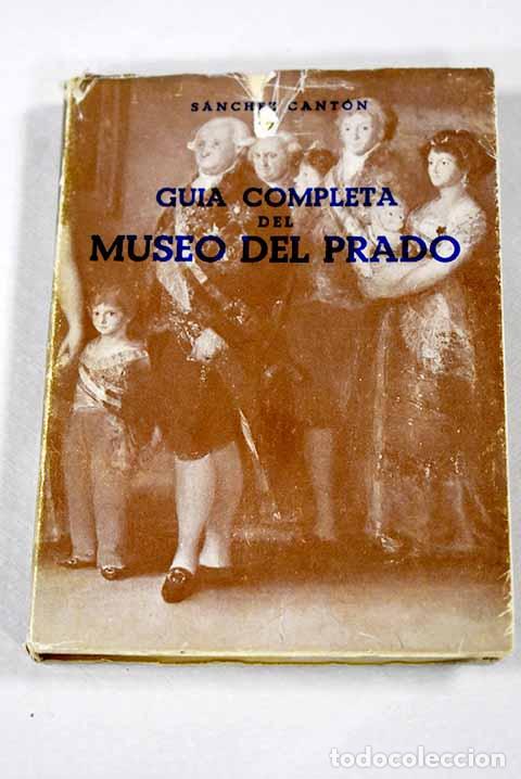 Libros: Gu&iacute;a completa del Museo del Prado.- S&aacute;nchez Cant&oacute;n, Francisco Javier - Foto 1