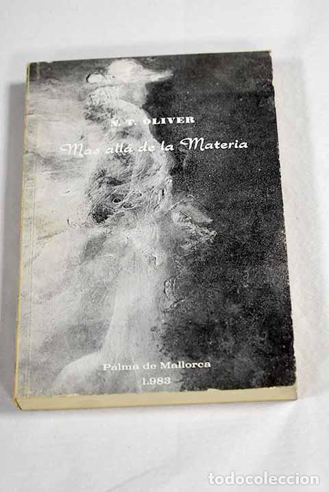 Libros: M&aacute;s all&aacute; de la materia.- Oliver Segura, Antonia