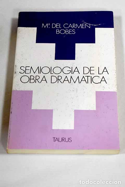 Libri di seconda mano: Semiolog&iacute;a de la obra dram&aacute;tica.- Bobes Naves, Mar&iacute;a del Carmen