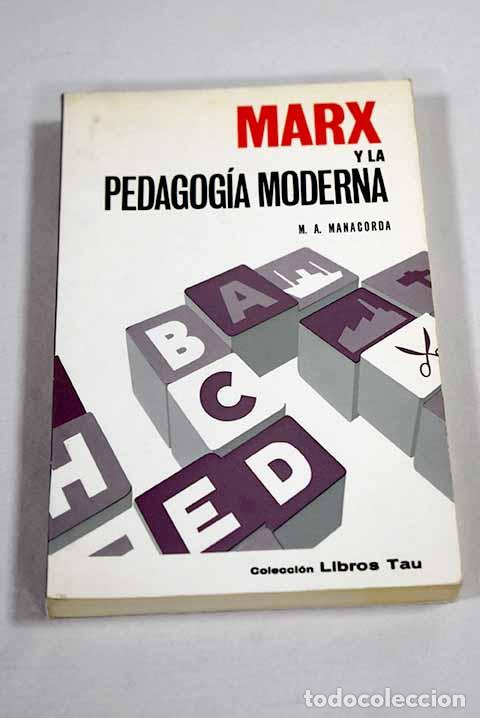 Libros: Marx y la pedagogia moderna.- Manacorda, Mario Alighiero