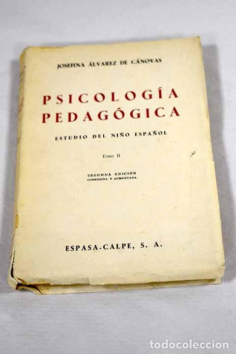 Libros: Psicolog&iacute;a pedag&oacute;gica: estudio del ni&ntilde;o espa&ntilde;ol, tomo II.- &Aacute;lvarez de C&aacute;novas, Josefina