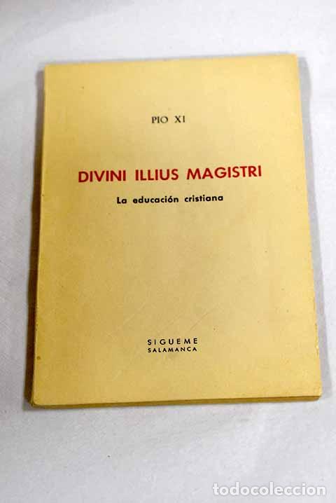 Libros: Divini illius magistri, La educaci&oacute;n cristiana.- Pio XI