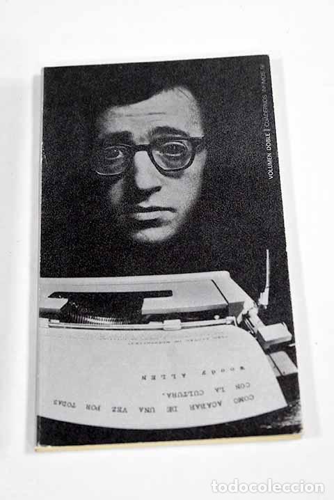Libros: C&oacute;mo acabar de una vez por todas con la cultura.- Allen, Woody