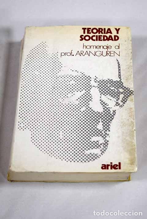 B&uuml;cher: Teor&iacute;a y sociedad: ensayos ofrecidos al profesor Aranguren con ocasi&oacute;n de su 60 cumplea&ntilde;os