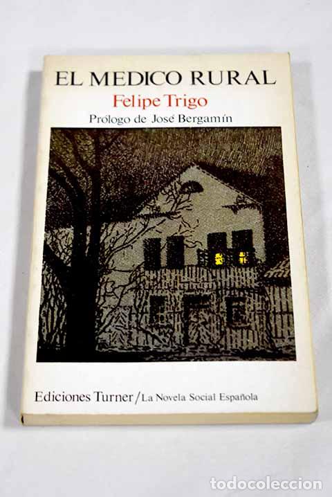 B&uuml;cher: El m&eacute;dico rural: Trigo, Felipe.- Trigo, Felipe