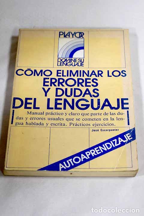 Livros em segunda m&atilde;o: C&oacute;mo eliminar los errores y dudas del lenguaje.- Escarpanter, Jos&eacute;