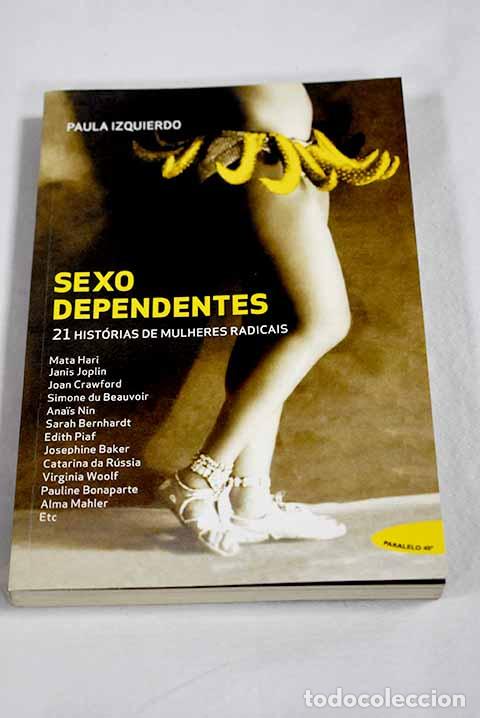 Livros em segunda m&atilde;o: Sexo dependientes: 21 historias de mulheres radicais.- Izquierdo, Paula