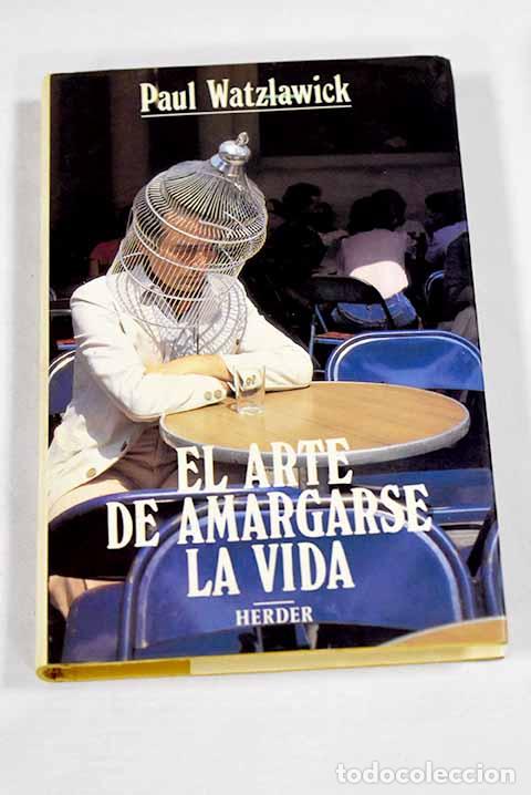 Libros: El arte de amargarse la vida.- Watzlawick, Paul - Foto 1