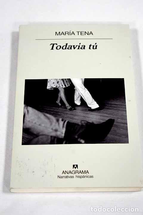 Libros: Todav&iacute;a t&uacute;: Tena, Mar&iacute;a.- Tena, Mar&iacute;a