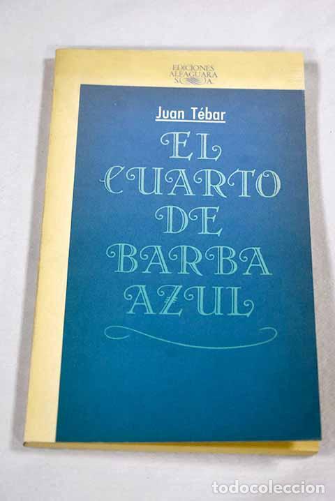 Libros: El cuarto de Barba Azul.- T&eacute;bar, Juan - Foto 1