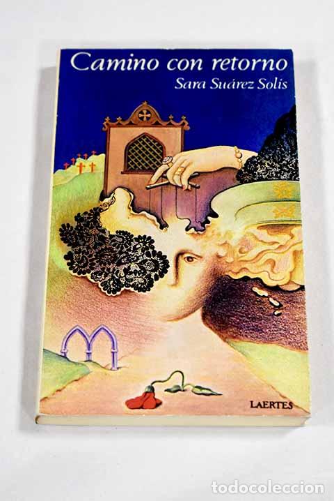 Libros: Camino con retorno: Su&aacute;rez Sol&iacute;s, Sara.- Su&aacute;rez Sol&iacute;s, Sara