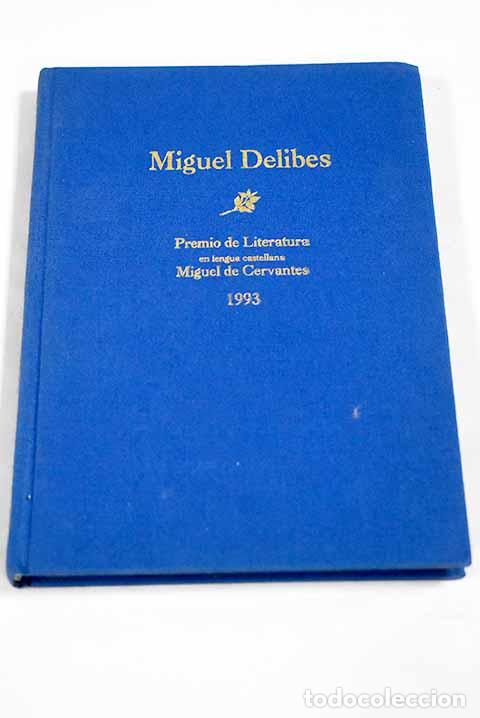 Libros: Miguel Delibes: Premio de Literatura en Lengua Castellana Miguel de Cervantes 1993.- Delibes, Miguel