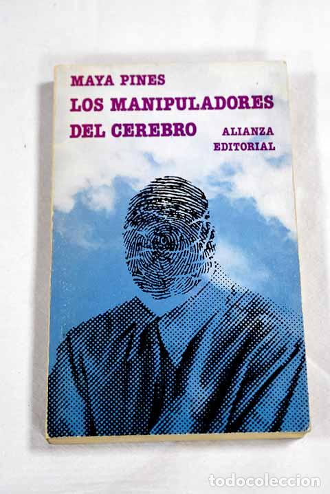Libros: Los manipuladores del cerebro: los cient&iacute;ficos y el nuevo control de la mente.- Pines, Maya