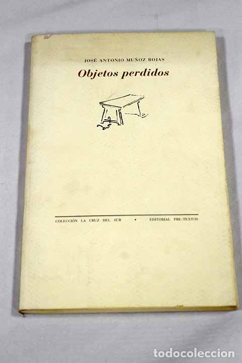 Libri di seconda mano: Objetos perdidos: Mu&ntilde;oz Rojas, Jos&eacute; Antonio.- Mu&ntilde;oz Rojas, Jos&eacute; Antonio