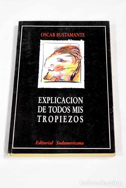 Libri di seconda mano: Explicacion de todos mis tropiezos.- Bustamante, Oscar