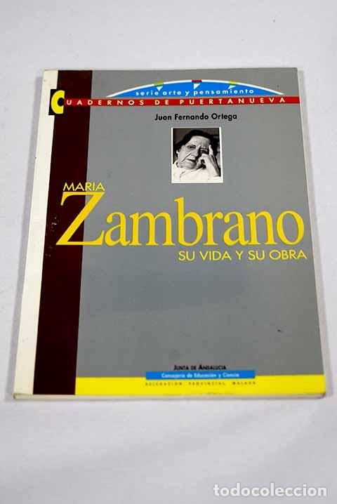 B&uuml;cher: Mar&iacute;a Zambrano: su vida y su obra.- Ortega Mu&ntilde;oz, Juan Fernando