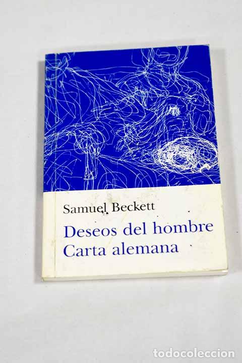 B&uuml;cher: Deseos del hombre ; Carta alemana.- Beckett, Samuel