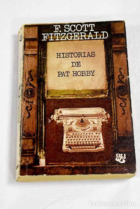 B&uuml;cher: Historia de Pat Hobby.- Fitzgerald, Francis Scott