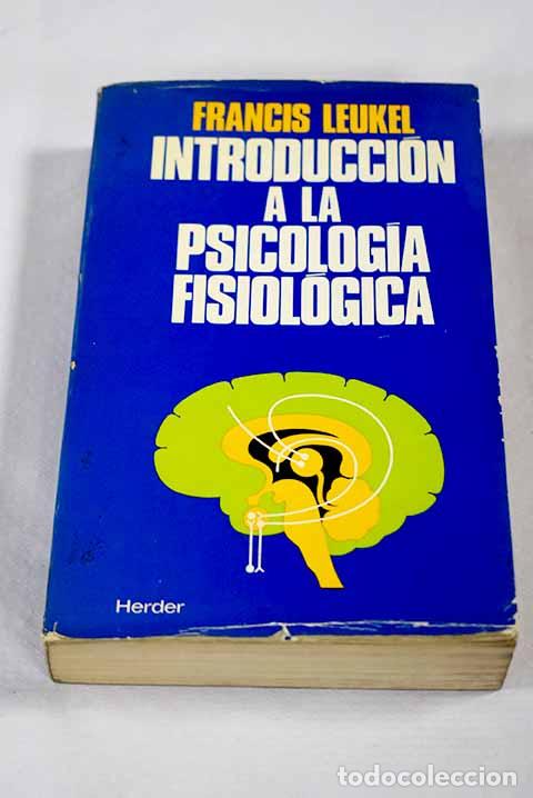 B&uuml;cher: Introducci&oacute;n a la psicolog&iacute;a fisiol&oacute;gica.- Leukel, Francis