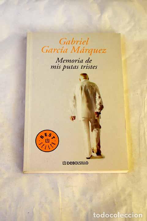 Libros: Memoria de mis putas tristes.- Garc&iacute;a M&aacute;rquez, Gabriel