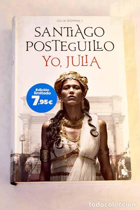 Libros: Yo, Julia: Posteguillo, Santiago.- Posteguillo, Santiago