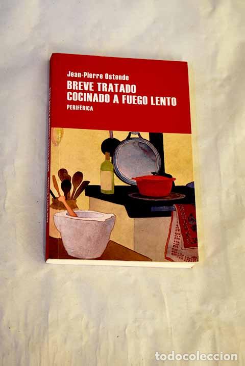 Libros: Breve tratado cocinado a fuego lento.- Ostende, Jean-Pierre