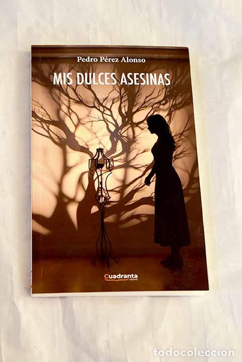 Libros: Mis dulces asesinas: Perez Alonso, Pedro.- Perez Alonso, Pedro