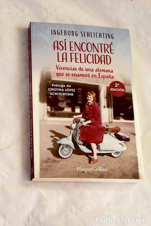 Livros em segunda m&atilde;o: As&iacute; encontr&eacute; la felicidad: vivencias de una alemana que se enamor&oacute; en Espa&ntilde;a.- Schlichting, Ingeborg