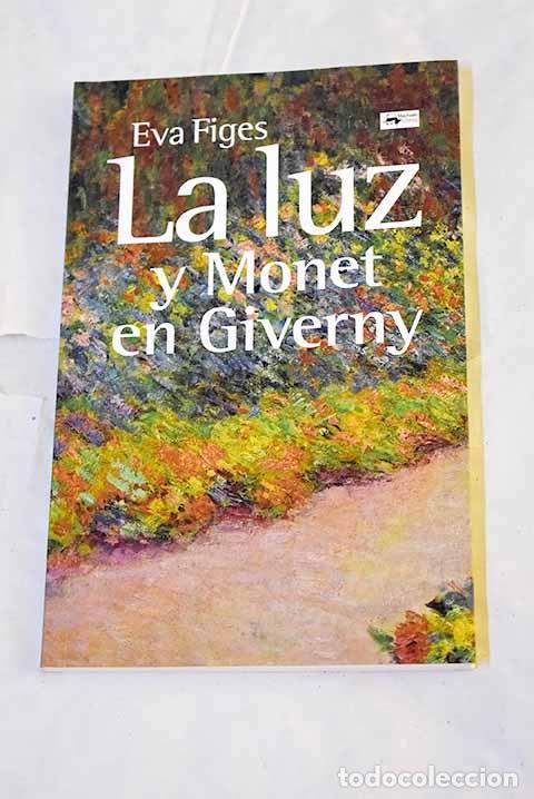 Livros em segunda m&atilde;o: La luz y Monet en Giverny.- Figes, Eva