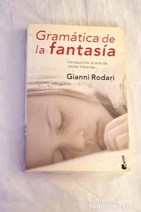 books: Gram&aacute;tica de la fantas&iacute;a: introducci&oacute;n al arte de inventar historias.- Rodari, Gianni
