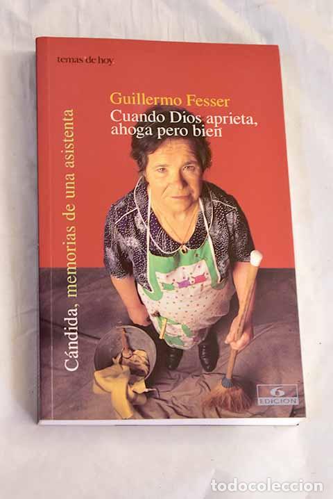 books: Cuando Dios aprieta, ahoga pero bien : C&aacute;ndida, memorias de una asistenta.- Fesser, Guillermo