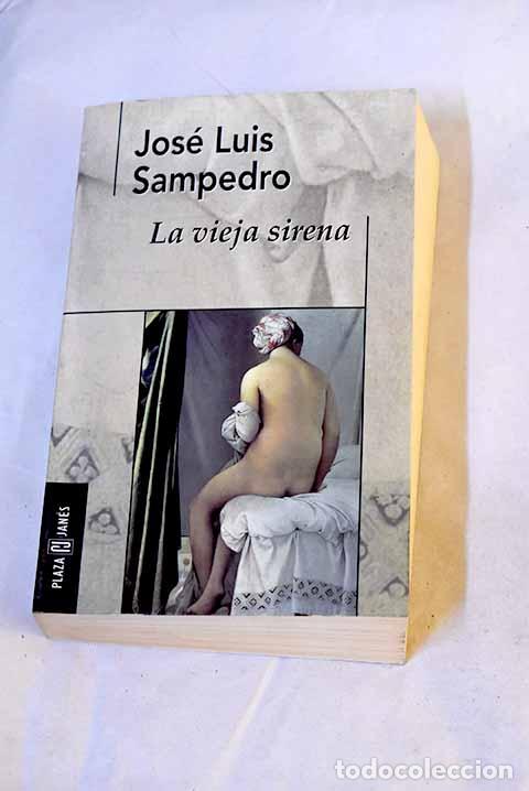 books: La vieja sirena: Sampedro, Jos&eacute; Luis.- Sampedro, Jos&eacute; Luis