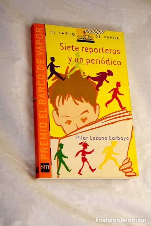 books: Siete reporteros y un peri&oacute;dico.- Lozano Carbayo, Pilar