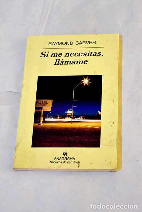 B&uuml;cher: Si me necesitas, ll&aacute;mame.- Carver, Raymond