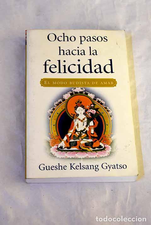 B&uuml;cher: Ocho pasos hacia la felicidad: el modo budista de amar.- Kelsang Gyatso