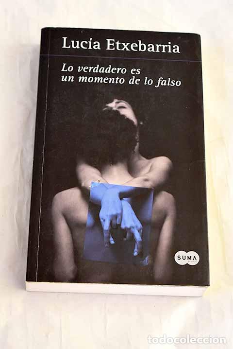 Livros em segunda m&atilde;o: Lo verdadero es un momento de lo falso.- Etxebarr&iacute;a, Luc&iacute;a