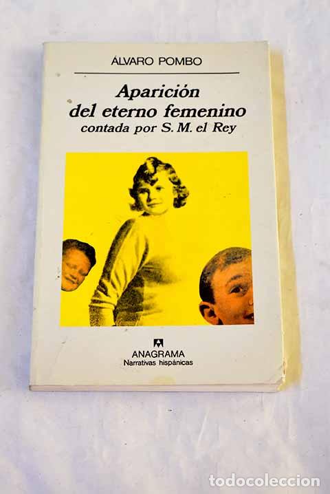 Livres: Aparici&oacute;n del eterno femenino contada por S.M. el Rey.- Pombo, &Aacute;lvaro