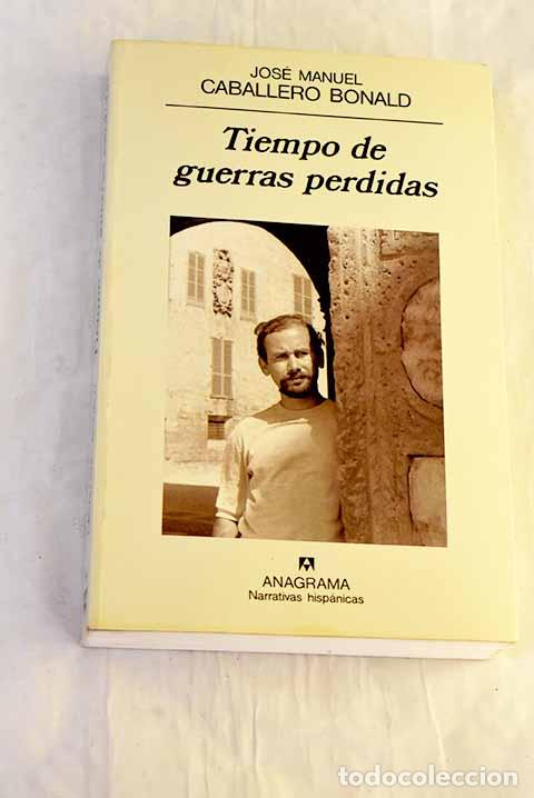 Livres: Tiempo de guerras perdidas.- Caballero Bonald, Jos&eacute; Manuel