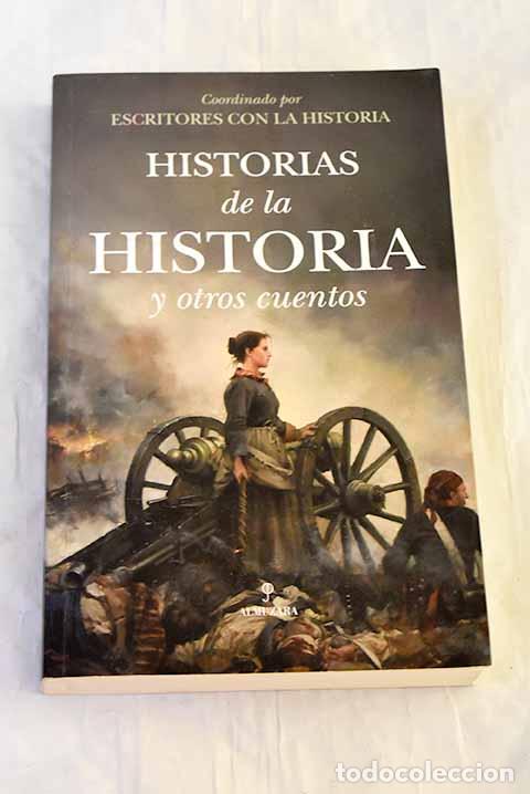 Libros: Historias de la historia y otros cuentos: antolog&iacute;a de la Asociaci&oacute;n Escritores con la Historia