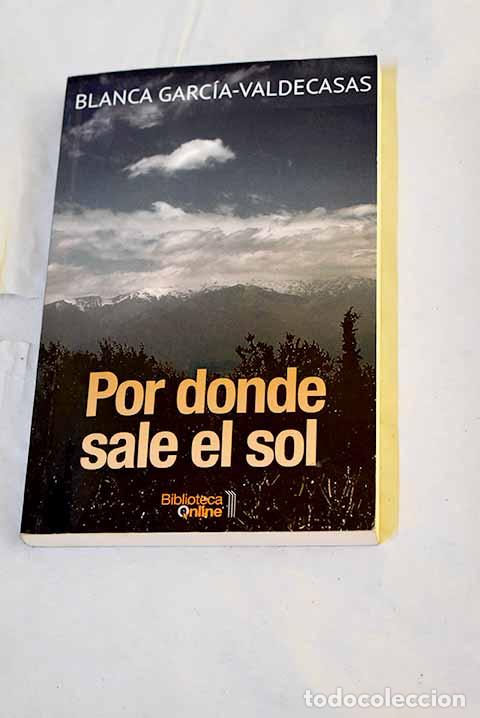 Libros: Por donde sale el sol.- Garc&iacute;a-Valdecasas y Andrada-Vanderwilde, Blanca