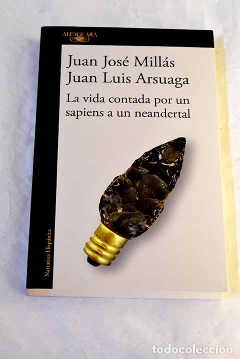Livres: La vida contada por un sapiens a un neandertal.- Mill&aacute;s, Juan Jos&eacute;