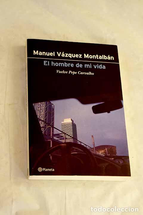 Libros: El hombre de mi vida.- V&aacute;zquez Montalb&aacute;n, Manuel