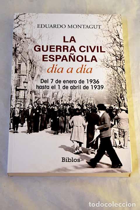 Livros em segunda m&atilde;o: La Guerra Civil espa&ntilde;ola d&iacute;a a d&iacute;a: del 7 de enero de 1936 hasta el 1 de abril de 1939