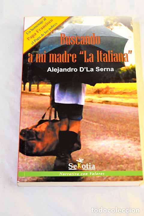 Livros em segunda m&atilde;o: Buscando a mi madre La italiana : 1947-2005.- Serna, Alejandro D La