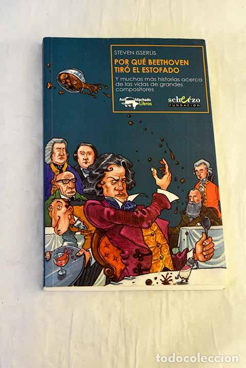 books: Por qu&eacute; Beethoven tir&oacute; el estofado.- Isserlis, Steven