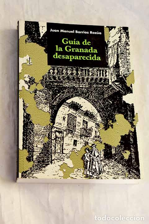 books: Gu&iacute;a de la Granada desaparecida.- Barrios Roz&uacute;a, Juan Manuel