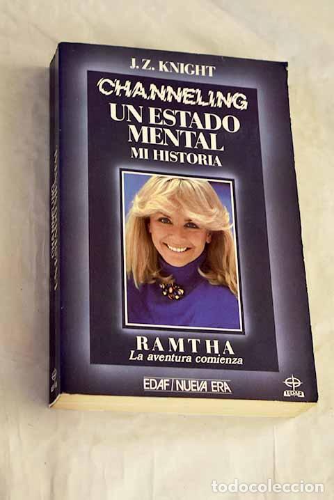 Livres: Channeling, un estado mental, mi historia Ramtha.- Knight, J. Z.